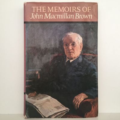 THE MEMOIRS OF John Macmillan Brown