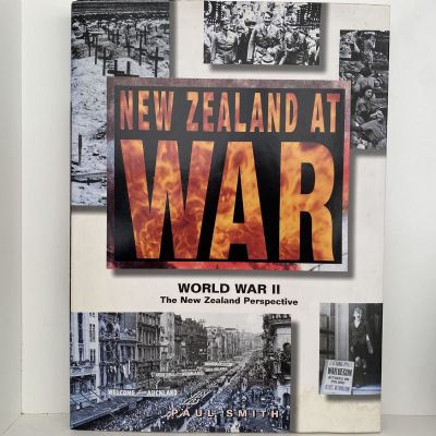 NEW ZEALAND AT WAR: World War II The New Zealand Perspective