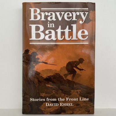 BRAVERY IN BATTLE: Stories From The Front Line