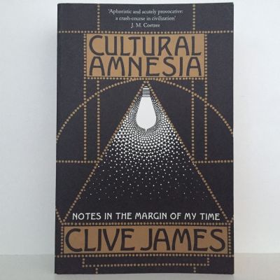 CULTURAL AMNESIA: Notes In The Margin of My Time