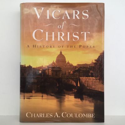 VICARS OF CHRIST: A History of The Popes