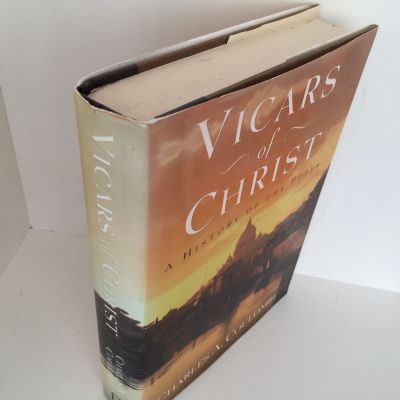 VICARS OF CHRIST: A History of The Popes