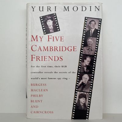 MY FIVE CAMBRIDGE FRIENDS: KGB Secrets of The World's Famous Spy Ring