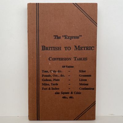 The Express BRITISH INTO METRIC Conversion Tables