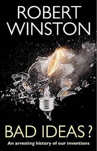 BAD IDEAS? An Arresting History Of Our Inventions 