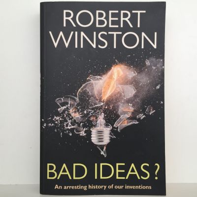 BAD IDEAS? An Arresting History Of Our Inventions