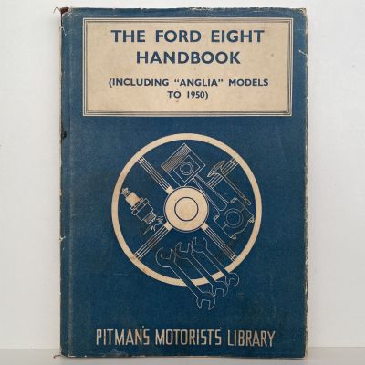 THE FORD EIGHT HANDBOOK: Models Anglia / Eight / Popular / Tudor 1935