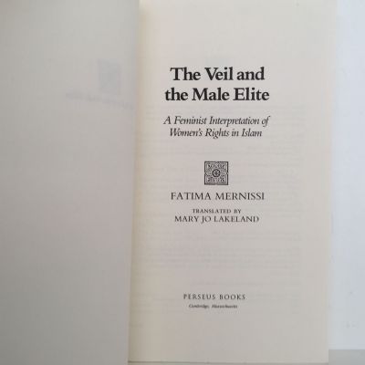 THE VEIL AND THE MALE ELITE: A Feminist Interpretation Of Women's Rights In Islam