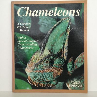 CHAMELEONS: A Complete Pet Owners Manual