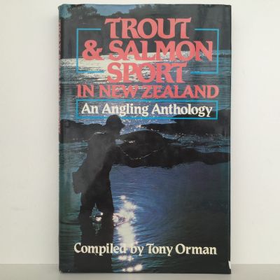 TROUT & SALMON SPORT IN NEW ZEALAND: An Angling Anthology