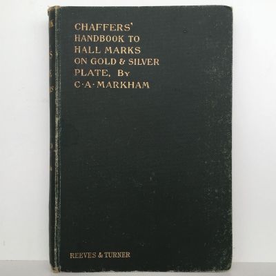 Chaffers' Handbook To Hall Marks On Gold & Silver Plate