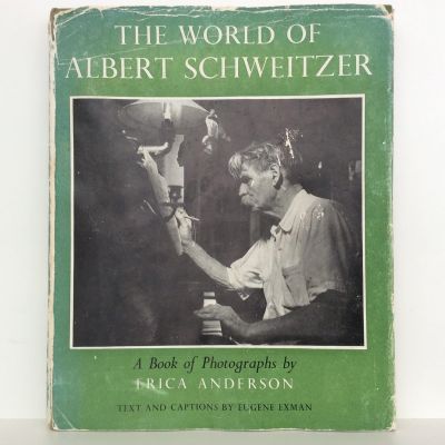 THE WORLD OF ALBERT SCHWEITZER: A Book of Photographs