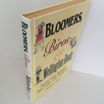 BLOOMERS, BIROS & WELLINGTON BOOTS: How The Names Became The Words
