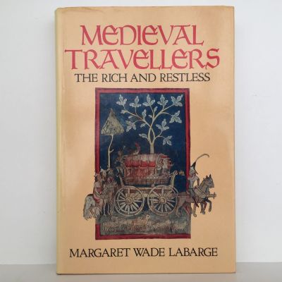 MEDIEVAL TRAVELLERS: The Rich and The Restless
