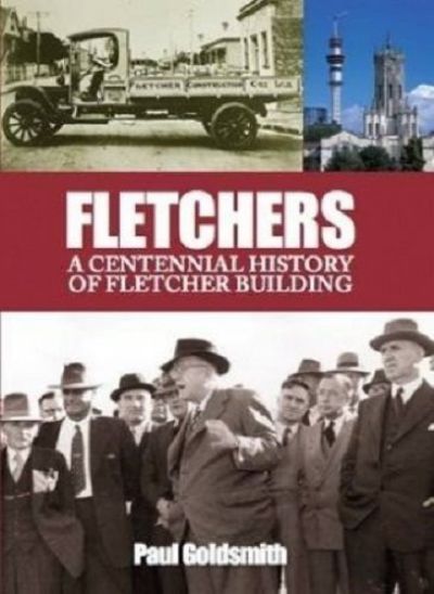FLETCHERS: A Centennial History of Fletcher Building 