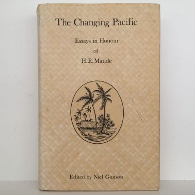 THE CHANGING PACIFIC: Essays In Honour of H.E. Maude