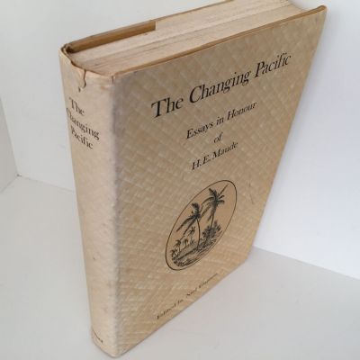 THE CHANGING PACIFIC: Essays In Honour of H.E. Maude