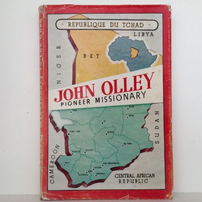 JOHN OLLEY: Pioneer Missionary To The Chad