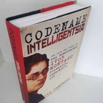 CODENAME INTELLIGENTSIA: The Life and Times of Ivor Montagu