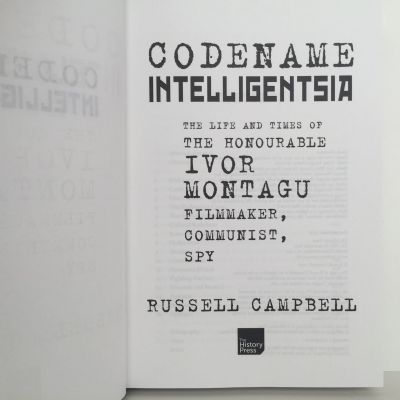 CODENAME INTELLIGENTSIA: The Life and Times of Ivor Montagu
