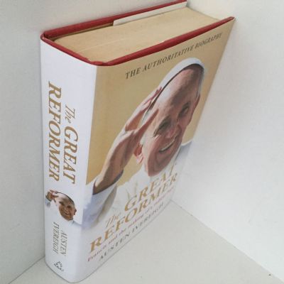 THE GREAT REFORMER: Francis and The Making of a Radical Pope