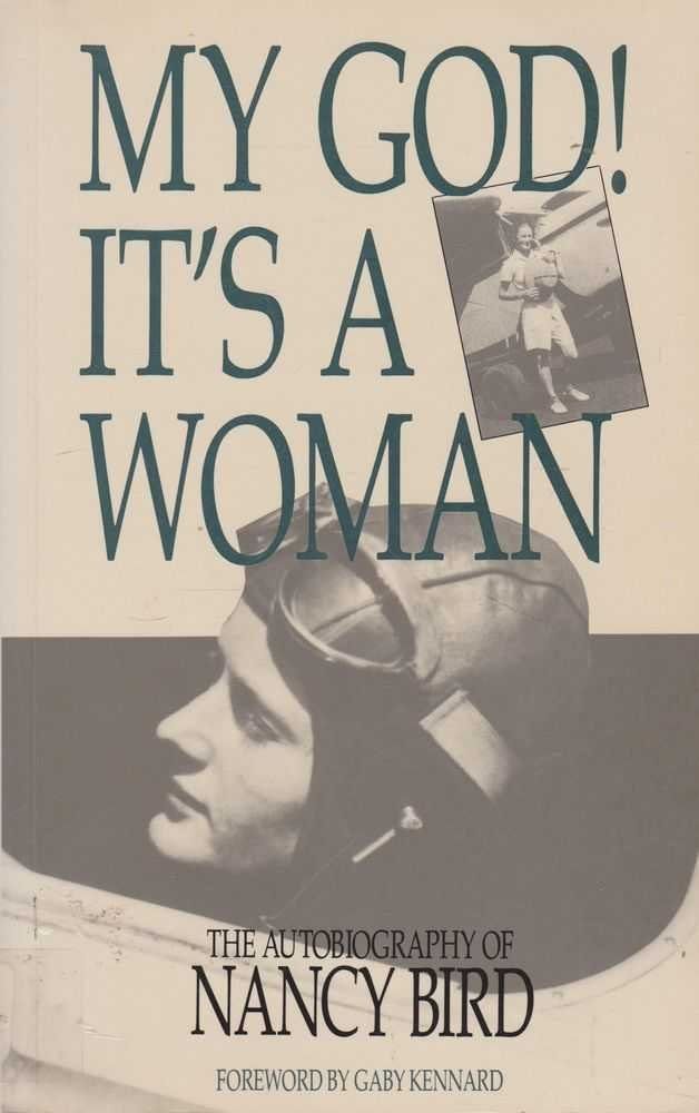 My God Its A Woman: Autobiography of Nancy Bird