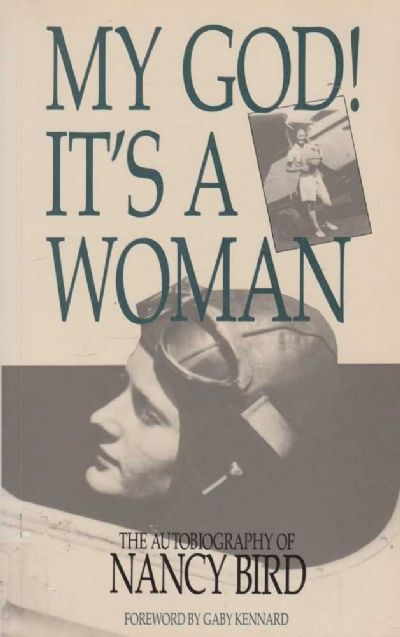 My God Its A Woman: Autobiography of Nancy Bird 