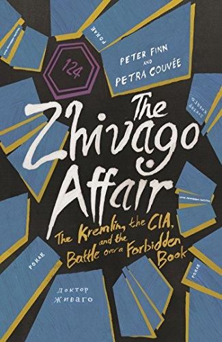 The Zhivago Affair : The Kremlin, the CIA, and the Battle over a Forbidden Book