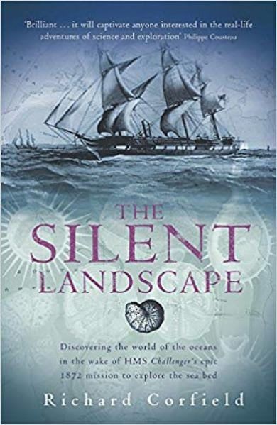 The Silent Landscape: In The Wake of HMS 'Challenger' 1872-1876