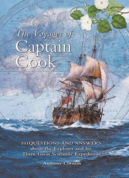 The Voyages of CAPTAIN COOK: 101 Questions and Answers About The Explorer