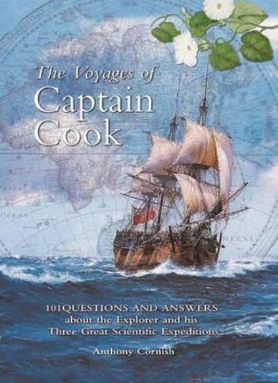 THE VOYAGES OF CAPTAIN COOK: 101 Questions and Answers about the Explorer 
