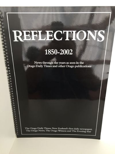 REFLECTIONS 1850 - 2002: from Otago Daily Newspapers