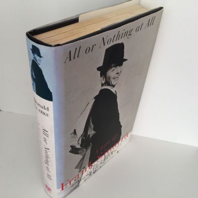 ALL OR NOTHING AT ALL: A Biography Of Frank Sinatra