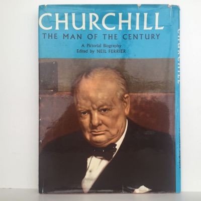 CHURCHILL: The Man of The Century - A Pictorial Biography