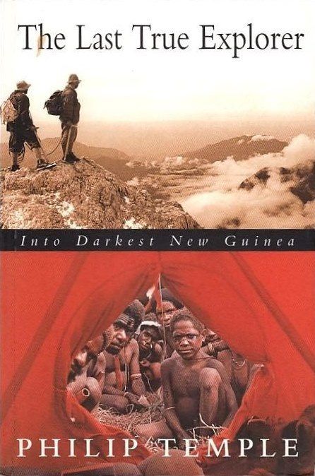 THE LAST TRUE EXPLORE: Into Darkest New Guinea