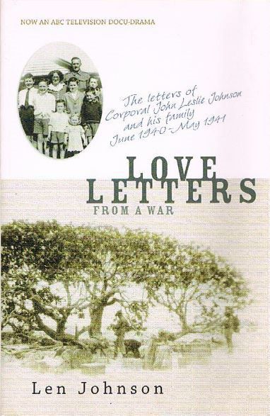 LOVE LETTERS From A War: The Letters of Corporal John Leslie Johnson
