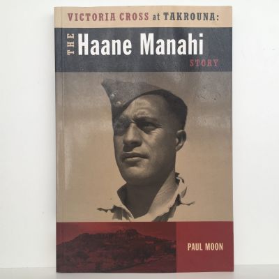 VICTORIA CROSS AT TAKROUNA: The Haane Manahi Story