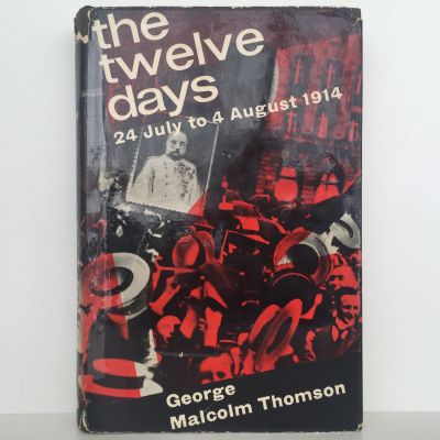 THE TWELVE DAYS: 24 July To 4 August 1914