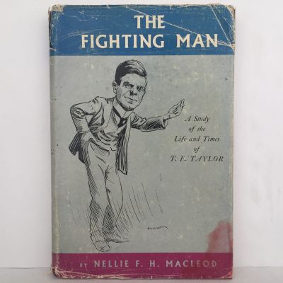 THE FIGHTING MAN: A Study of The Life and Times T. E. Taylor