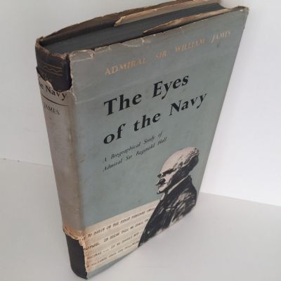 THE EYES OF THE NAVY: A Biographical Study of Admiral Sir Reginald Hall