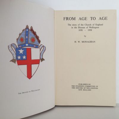 FROM AGE TO AGE: The Story of The Church of England, Wellington 1858 -1958