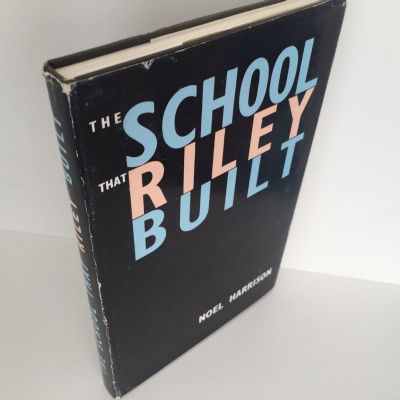 THE SCHOOL THAT RILEY BUILT: The Story of The Wellington Tech College