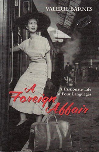 A Foreign Affair: A Passionate Life In Four Languages