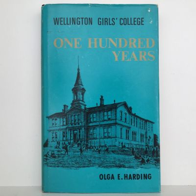 WELLINGTON GIRLS COLLEGE: One Hundred Years