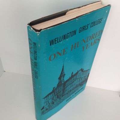 WELLINGTON GIRLS COLLEGE: One Hundred Years