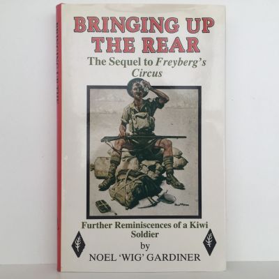 BRINGING UP THE REAR: Further Reminiscences of A Kiwi Soldier