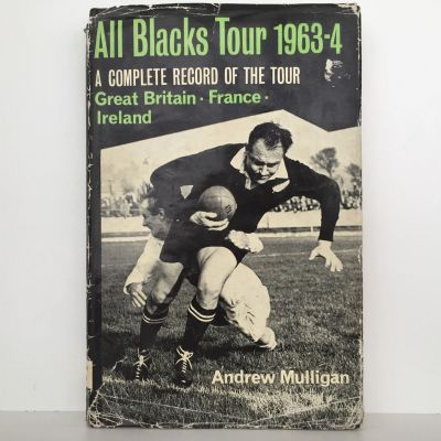 ALL BLACKS TOUR 1963-4: A Complete Record of The Tour 1964