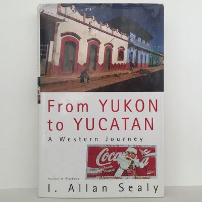 FROM YUKON TO YUCATAN: A Western Journey