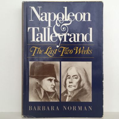 NAPOLEON AND TALLEYRAND: The Last Two Weeks