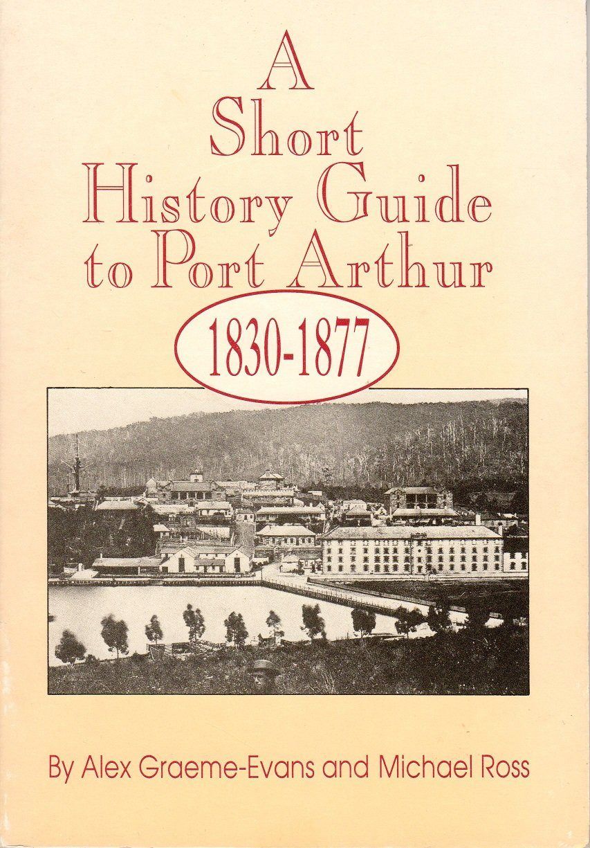 A Short History Guide To Port Arthur 1830-1877